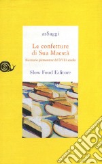 Le confetture di sua maestà. Ricettario piemontese del XVIII secolo