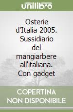 Osterie d'Italia 2005. Sussidiario del mangiarbere all'italiana. Con gadget libro
