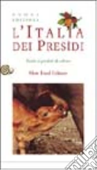L'Italia dei presìdi. Guida ai prodotti da salvare libro