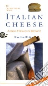 Italian cheese. A guide to its discovery and appreciation libro