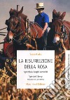 La risurrezione della rosa. Agricoltura, luoghi, comunità libro