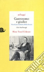 Gastronomo e giudice. Vita di Jean-Anthelme Brillat-Savarin