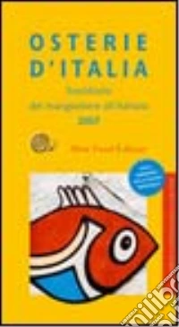 Osterie d'Italia 2007. Sussidiario del mangiarbere all'italiana libro