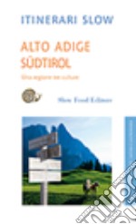 Alto Adige Südtirol. Una regione tre culture. Ediz. illustrata libro