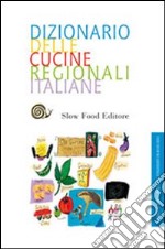 Dizionario della cucina regionale italiana libro