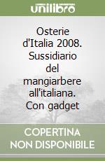 Osterie d'Italia 2008. Sussidiario del mangiarbere all'italiana. Con gadget libro