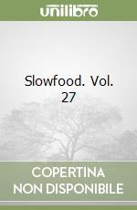 Slowfood. Vol. 27