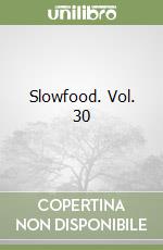 Slowfood. Vol. 30