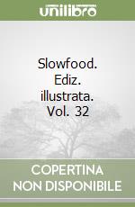 Slowfood. Ediz. illustrata. Vol. 32 libro