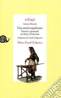 Una storia napoletana. Pizzerie e pizzaiuoli tra Sette e Ottocento