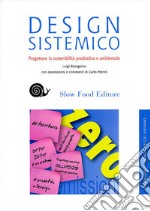 Design sistemico. Progettare la sostenibilità produttiva e ambientale libro