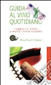 Guida al vino quotidiano 2010. I migliori vini italiani a meno di 10 euro libro