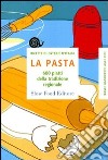 La pasta. 600 piatti della tradizione regionale libro