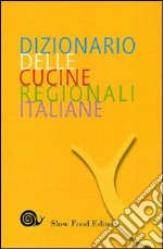 Dizionario delle cucine regionali italiane libro