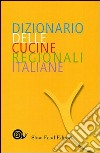 Dizionario delle cucine regionali italiane libro di Gho P. (cur.)