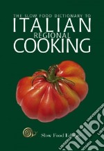 The Slow Food dictionary to italian regional cooking libro