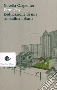 Farm city. L'educazione di una contadina urbana libro