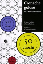 Cronache golose. Vita e storie di cuochi italiani