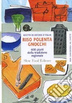 Riso polenta gnocchi. 600 piatti della tradizione regionale libro