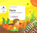 L'orto. Un giardino da gustare. Ediz. illustrata libro