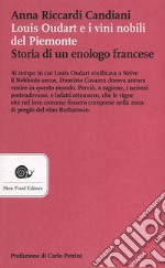 Louis Oudart e i vini nobili del Piemonte. Storia di un enologo francese libro