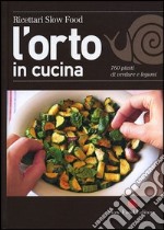 L'orto in cucina. 760 piatti di verdure e legumi libro