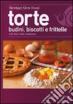 Torte, budini, biscotti e frittelle. 620 dolci della tradizione libro