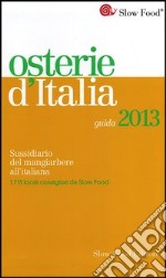 Osterie d'Italia 2013. Sussidiario del mangiarbere all'italiana libro