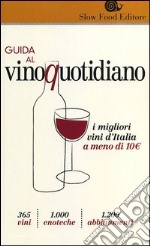 Guida al vino quotidiano. I migliori vini d'Italia a meno di 10 euro in cantina libro