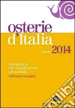 Osterie d'Italia 2014. Sussidiario del mangiarbere all'italiana libro