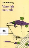 Vino (al) naturale libro di Feiring Alice