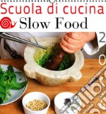 Scuola di cucina Slow Food. Calendario 2014 libro