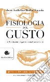 Fisiologia del gusto o meditazioni di gastronomia trascendente libro di Brillat Savarin Jean-Anthelme