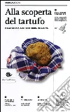 Alla scoperta del tartufo. Nella storia, sul territorio, in cucina libro