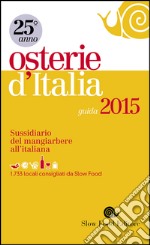 Osterie d'Italia 2015. Sussidiario del mangiarbere all'italiana libro