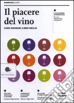 Il piacere del vino. Come imparare a bere meglio libro