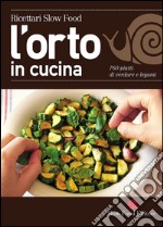 L'orto in cucina. 760 piatti di verdure e legumi libro