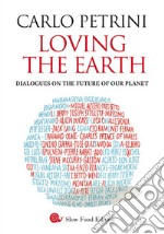 Loving the Earth. Dialogues on the future of our planet libro