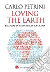 Loving the Earth. Dialogues on the future of our planet libro