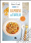 Bambini a tavola! libro
