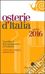 Osterie d'Italia 2016. Sussidiario del mangiarbere all'italiana libro