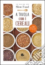 A tavola con i cereali. 120 ricette della tradizione libro