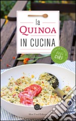 La quinoa in cucina. Con le ricette degli chef libro