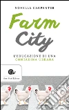 Farm city. L'educazione di una contadina urbana libro