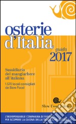 Osterie d'Italia 2017. Sussidiario del mangiarbere all'italiana libro