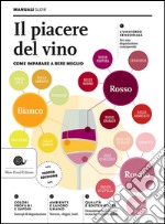 Il piacere del vino. Come imparare a bere meglio libro