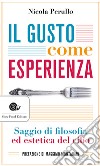 Il gusto come esperienza. Saggio di filosofia e estetica del cibo libro