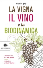 La vigna, il vino e la biodinamica libro