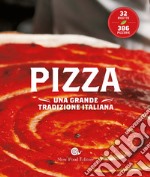 Pizza. Una grande tradizione italiana libro