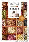 A tavola con i legumi. 120 ricette della tradizione libro